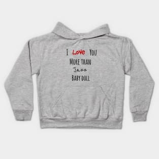 I love you more than jazz baby doll Kids Hoodie